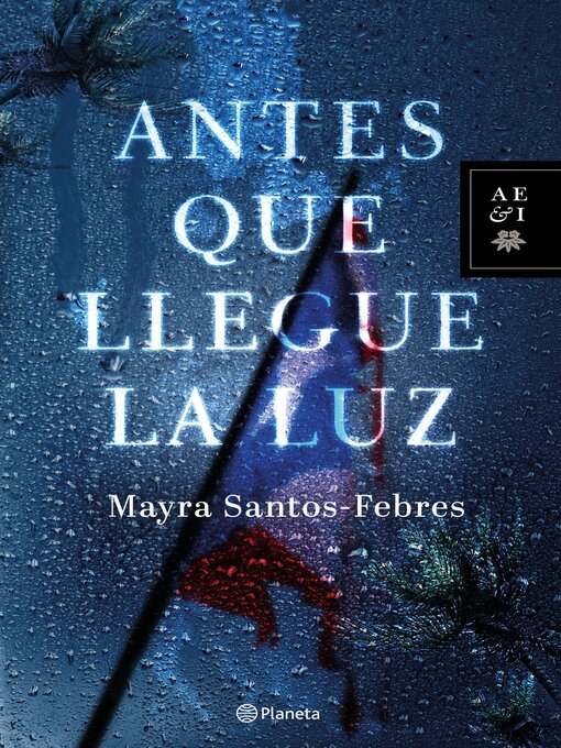 Title details for Antes que llegue la luz by Mayra Santos-Febres - Available